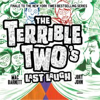 The Terrible Two’s Last Laugh - Jory John, Mac Barnett