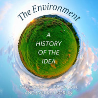 The Environment: A History of the Idea - Libby Robin, Paul Warde, Sverker Sorlin