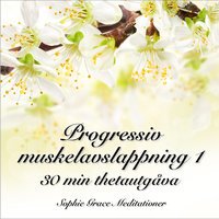 Progressiv muskelavslappning 1. 30 min thetautgåva - Sophie Grace Meditationer