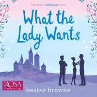What the Lady Wants - Hester Browne