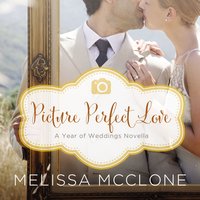 Picture Perfect Love: A June Wedding Story - Melissa McClone
