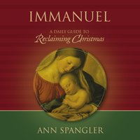 Immanuel: A Daily Guide to Reclaiming the True Meaning of Christmas - Ann Spangler