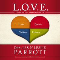 L. O. V. E.: Putting Your Love Styles to Work for You - Les and Leslie Parrott