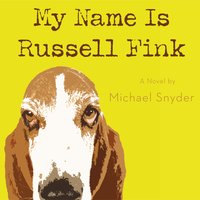 My Name Is Russell Fink - Michael Snyder