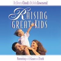 Raising Great Kids - John Townsend, Henry Cloud