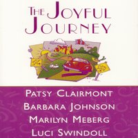 The Joyful Journey - Barbara Johnson, Marilyn Meberg, Luci Swindoll, Patsy Clairmont