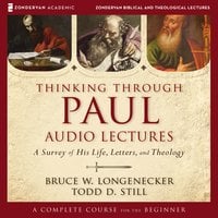 Thinking through Paul: Audio Lectures: A Survey of His Life, Letters, and Theology - Bruce W. Longenecker, Todd D. Still