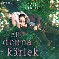 All denna kärlek - Dani Atkins