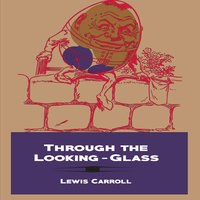 Through the Looking-Glass - Lewis Carroll