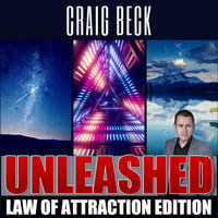 Unleashed: Law Of Attraction Edition - Craig Beck