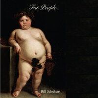 Fat People - Bill Schubart