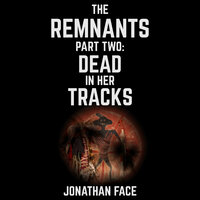 The Remnants: Dead in Her Tracks - Jonathan Face