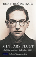 Min fars flugt: Jødiske skæbner i oktober 1943 - Bent Blüdnikow
