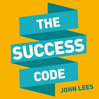 The Success Code: How to Stand Out and Get Noticed - John Lees