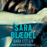 Bara ett liv - Sara Blædel