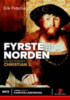 Fyrste af Norden: En biografi om Christian 2. - Erik Petersson