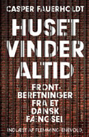 Huset vinder altid: Frontberetninger fra et dansk fængsel - Casper Fauerholdt