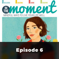 Living the Wabi-sabi Way - In The Moment - Mindful Ways to Live Your Life Well 6 - Caroline Rowland