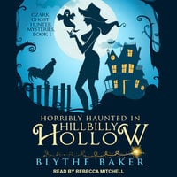 Horribly Haunted in Hillbilly Hollow - Blythe Baker