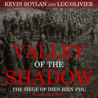 Valley of the Shadow: The Siege of Dien Bien Phu - Kevin Boylan, Luc Olivier
