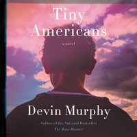 Tiny Americans: A Novel - Devin Murphy