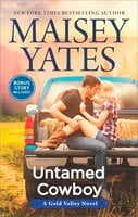 Untamed Cowboy: A Gold Valley Novel - Maisey Yates