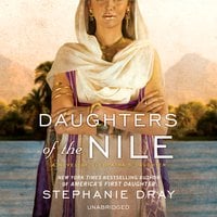 Daughters of the Nile: A Novel of Cleopatra’s Daughter - Stephanie Dray