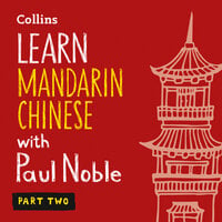 Learn Mandarin Chinese with Paul Noble for Beginners – Part 2: Mandarin Chinese Made Easy with Your 1 million-best-selling Personal Language Coach - Kai-Ti Noble, Paul Noble