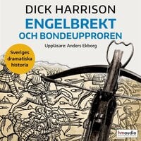 Engelbrekt och bondeupproren - Dick Harrison