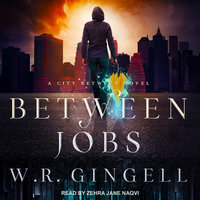 Between Jobs - W.R. Gingell