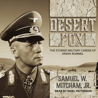 Desert Fox: The Storied Military Career of Erwin Rommel - Samuel W. Mitcham, Jr.