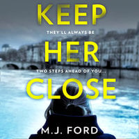 Keep Her Close - M.J. Ford