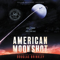 American Moonshot: Young Readers' Edition: John F. Kennedy and the Great Space Race - Douglas Brinkley