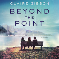 Beyond the Point: A Novel - Claire Gibson