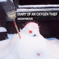 Diary of an Oxygen Thief - Anonymous
