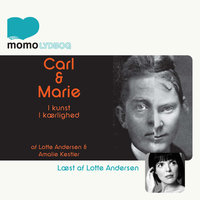 Carl og Marie – I kunst og i kærlighed - Lotte Andersen