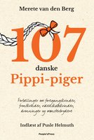 107 danske Pippi-piger: Fortællinger om foregangskvinder, frontkvinder, videnskabskvinder, dronninger og mønsterbrydere - Merete van den Berg