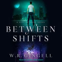 Between Shifts - W.R. Gingell