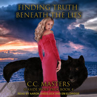 Finding Truth Beneath the Lies: Seaside Wolf Pack Book 4 - C.C. Masters