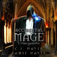 Accidental Mage: Book Three in the LitRPG Accidental Traveler Adventure - Jamie Davis, C.J. Davis