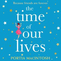 The Time of Our Lives - Portia MacIntosh