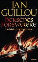 Heksenes forsvarere: En historisk reportage - Jan Guillou
