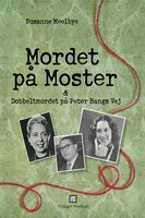 Mordet på Moster & Dobbeltmordet på Peter Bangs Vej - Susanne Meelbye
