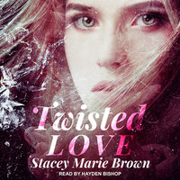 Twisted Love - Stacey Marie Brown