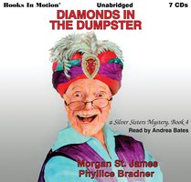 Diamonds In The Dumpster (Silver Sisters Mystery Series, Book 4) - Morgan St. James, Phyllice Bradner