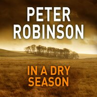 In A Dry Season: The 10th novel in the number one bestselling Inspector Alan Banks crime series - Peter Robinson