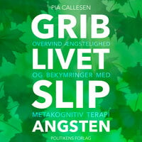 Grib livet - Slip angsten - Pia Callesen