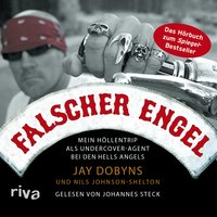 Falscher Engel: Mein Höllentrip als Undercover-Agent bei den Hells Angels - Jay Dobyns, Nils Johnson-Shelton