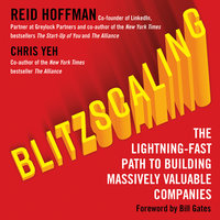 Blitzscaling: The Lightning-Fast Path to Building Massively Valuable Companies - Chris Yeh, Reid Hoffman