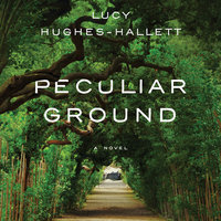Peculiar Ground: A Novel - Lucy Hughes-Hallett